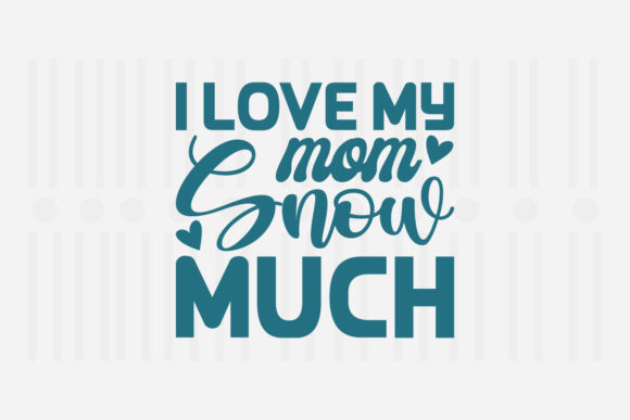 I Love My Mom Snow Much SVG Review
