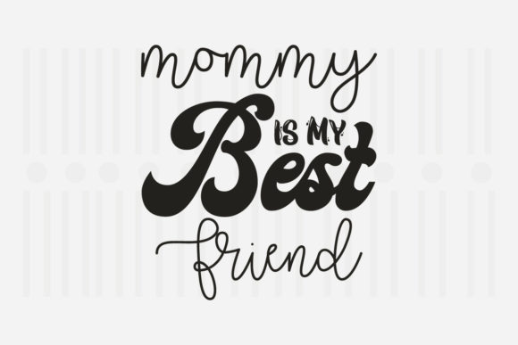 Mommy Is My Best Friend SVG: A Designer’s Review