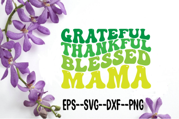 Reviewing Grateful Thankful Blessed Mama Wavy Svg
